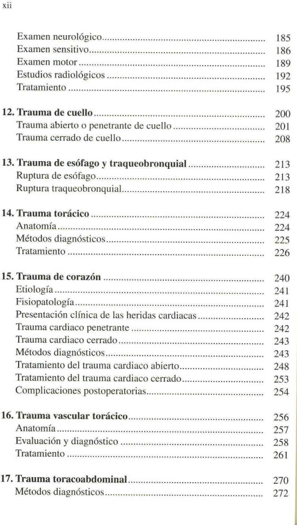 Trauma torácico 224 Anatomía 224 Métodos diagnósticos 225 Tratamiento 226 15.