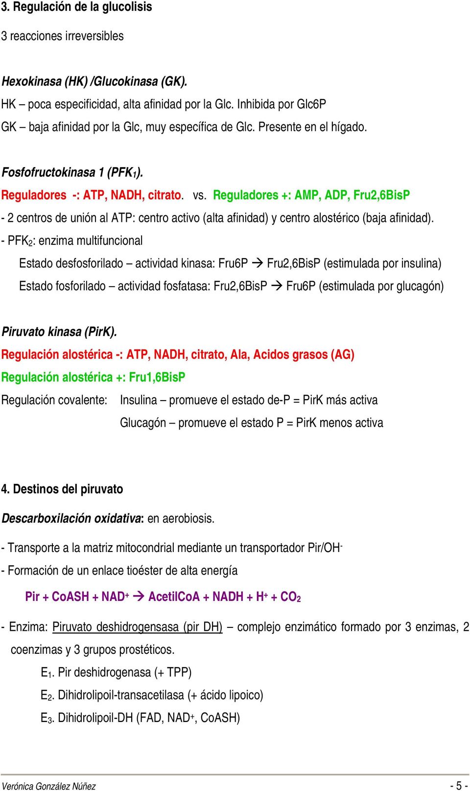 Reguladores +: AMP, ADP, Fru2,6BisP - 2 centros de unión al ATP: centro activo (alta afinidad) y centro alostérico (baja afinidad).