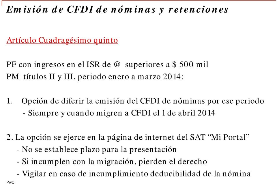 Opción de diferir la emisión del CFDI de nóminas por ese periodo - Siempre y cuando migren a CFDI el 1 de abril 2014 2.