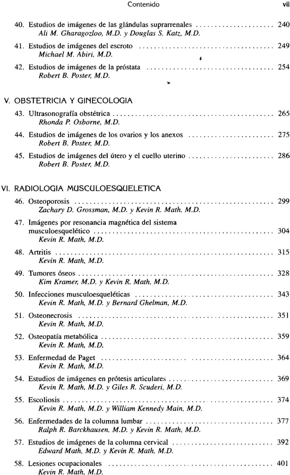 Estudios de imágenes de los ovarios y los anexos... 275 Rober! B. Poster, M.D. 45. Estudios de imágenes del útero y el cuello uterino....................... 286 Robert B. Poster, M.D. VI.