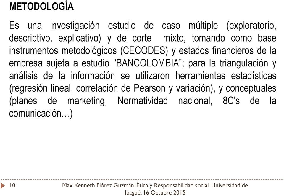 BANCOLOMBIA ; para la triangulación y análisis de la información se utilizaron herramientas estadísticas (regresión