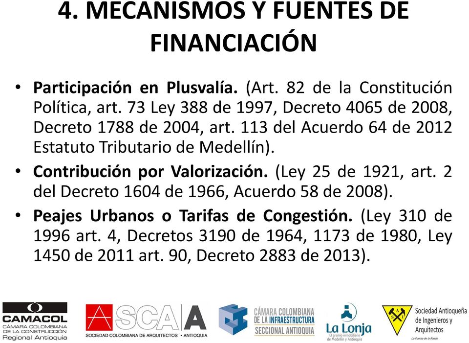 113 del Acuerdo 64 de 2012 Estatuto Tributario de Medellín). Contribución por Valorización. (Ley 25 de 1921, art.