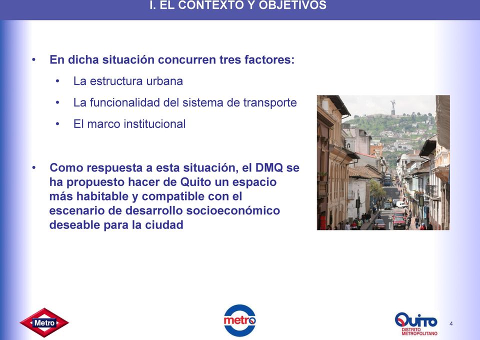 respuesta a esta situación, el DMQ se ha propuesto hacer de Quito un espacio más