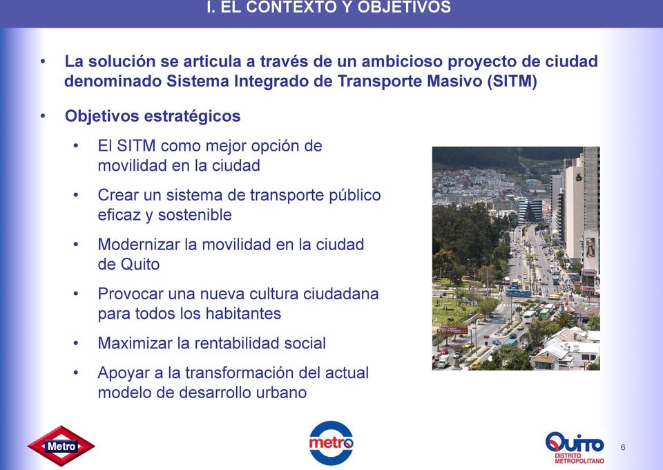 transporte público eficaz y sostenible Modernizar la movilidad en la ciudad de Quito Provocar una nueva cultura ciudadana