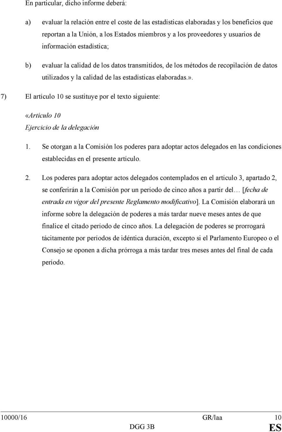 7) El artículo 10 se sustituye por el texto siguiente: «Artículo 10 Ejercicio de la delegación 1.