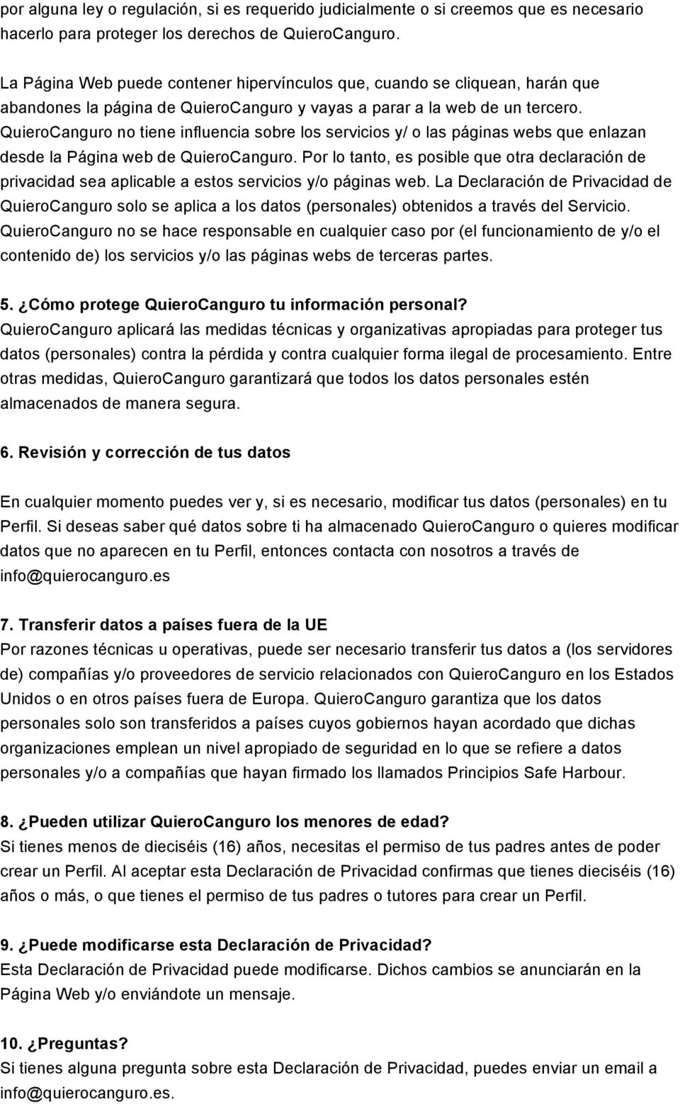 QuieroCanguro no tiene influencia sobre los servicios y/ o las páginas webs que enlazan desde la Página web de QuieroCanguro.