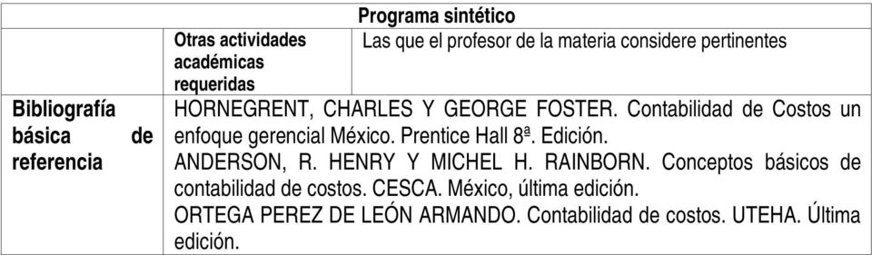 Contabilidad de Costos un enfoque gerencial México. Prentice Hall 8ª. Edición. ANDERSON, R. HENRY Y MICHEL H.