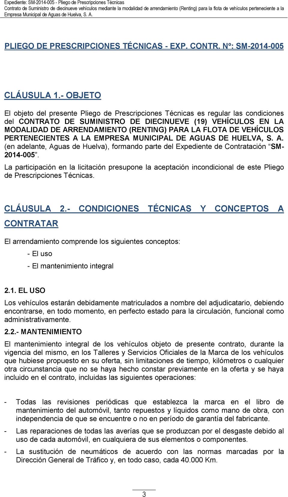FLOTA DE VEHÍCULOS PERTENECIENTES A LA EMPRESA MUNICIPAL DE AGUAS DE HUELVA, S. A. (en adelante, Aguas de Huelva), formando parte del Expediente de Contratación SM- 2014-005.
