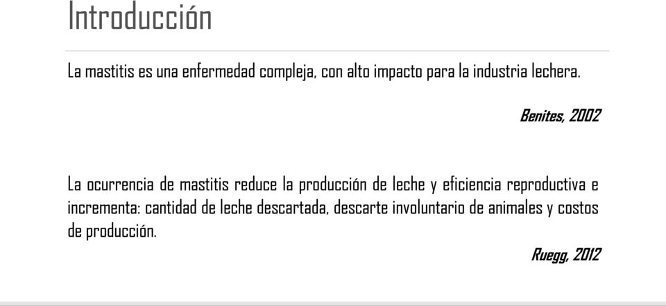 Benites, 2002 La ocurrencia de mastitis reduce la producción de leche y