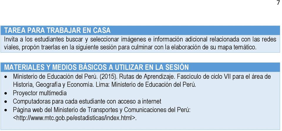 (2015). Rutas de Aprendizaje. Fascículo de ciclo VII para el área de Historia, Geografía y Economía. Lima: Ministerio de Educación del Perú.