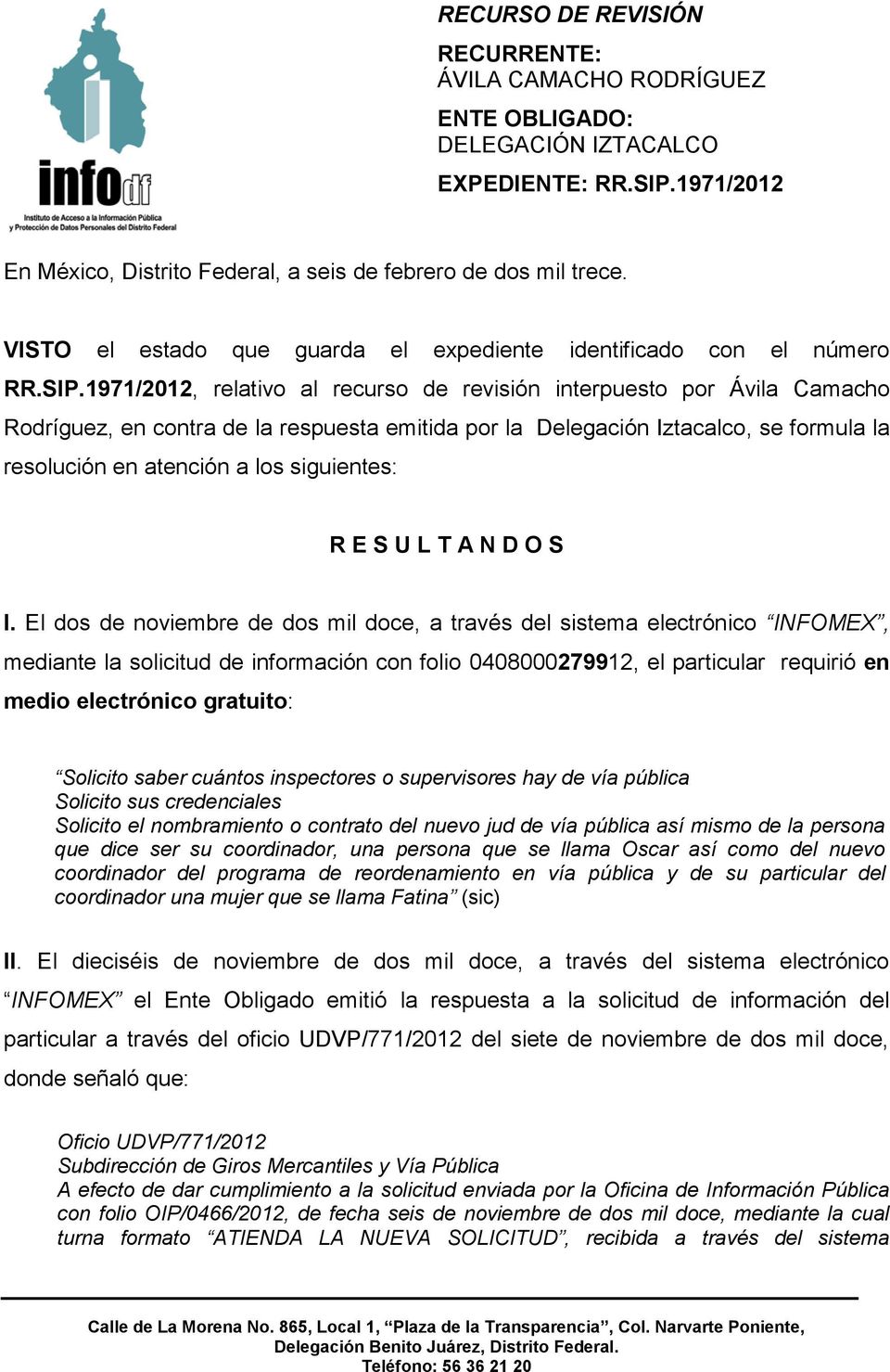 1971/2012, relativo al recurso de revisión interpuesto por Ávila Camacho Rodríguez, en contra de la respuesta emitida por la Delegación Iztacalco, se formula la resolución en atención a los