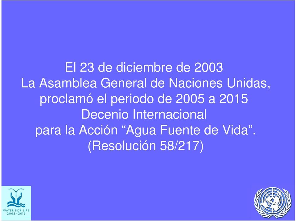 periodo de 2005 a 2015 Decenio Internacional
