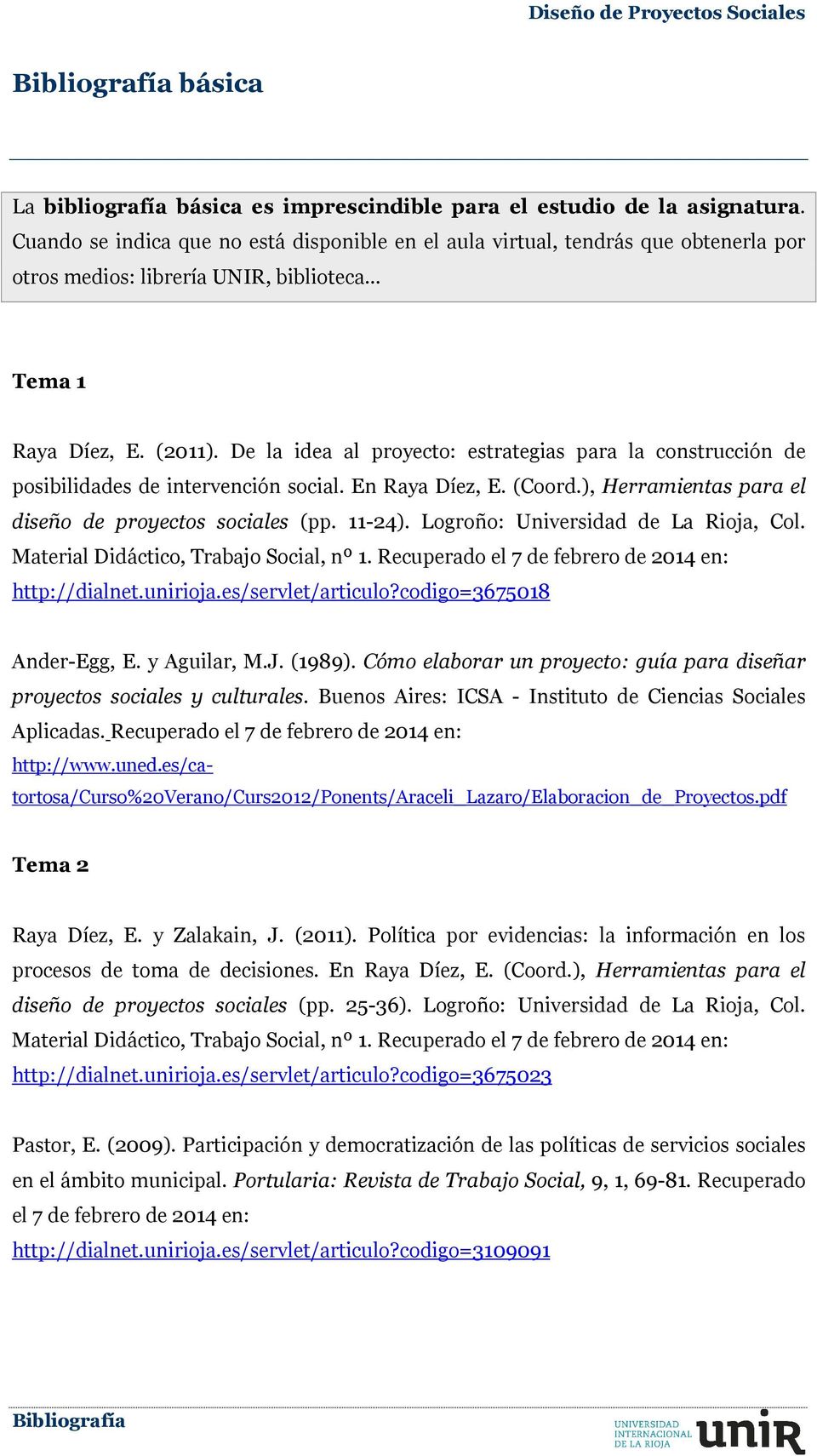 De la idea al proyecto: estrategias para la construcción de posibilidades de intervención social. En Raya Díez, E. (Coord.), Herramientas para el diseño de proyectos sociales (pp. 11-24).