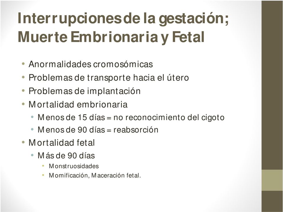 Mortalidad embrionaria Menos de 15 días = no reconocimiento del cigoto Menos de 90