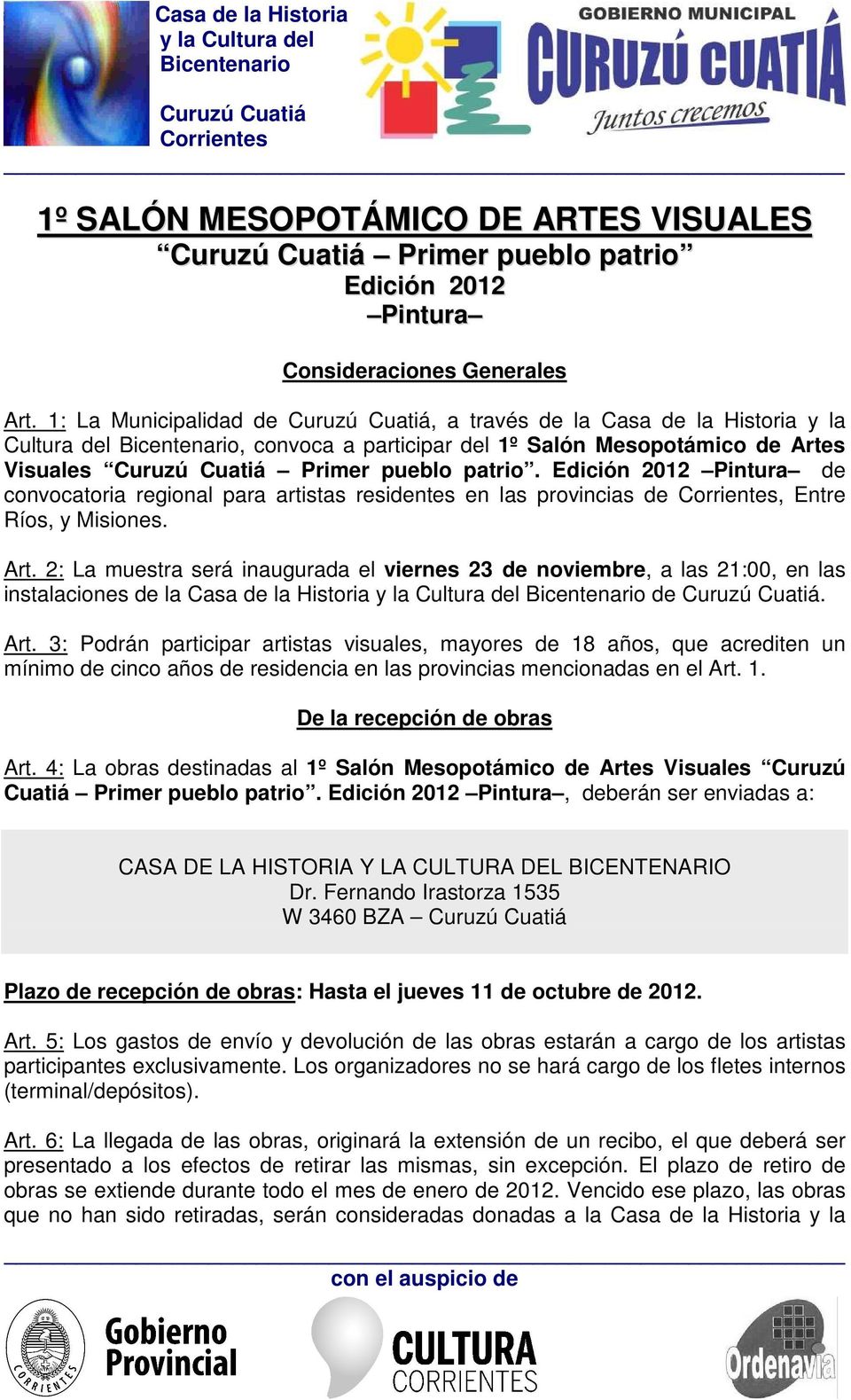 Edición 2012 Pintura de convocatoria regional para artistas residentes en las provincias de, Entre Ríos, y Misiones. Art.