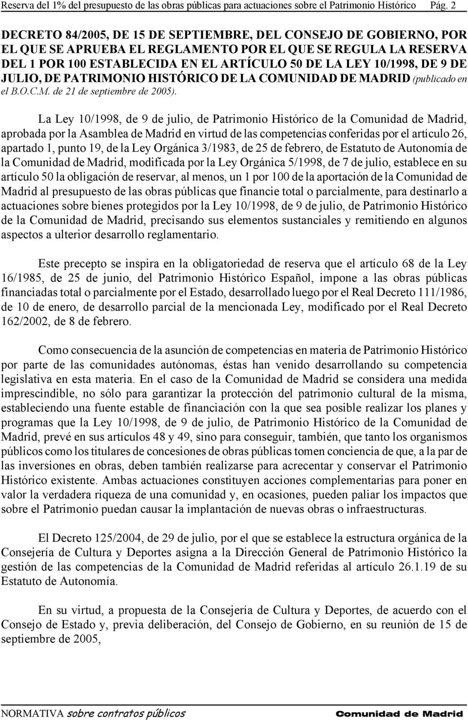 9 DE JULIO, DE PATRIMONIO HISTÓRICO DE LA COMUNIDAD DE MADRID (publicado en el B.O.C.M. de 21 de septiembre de 2005).