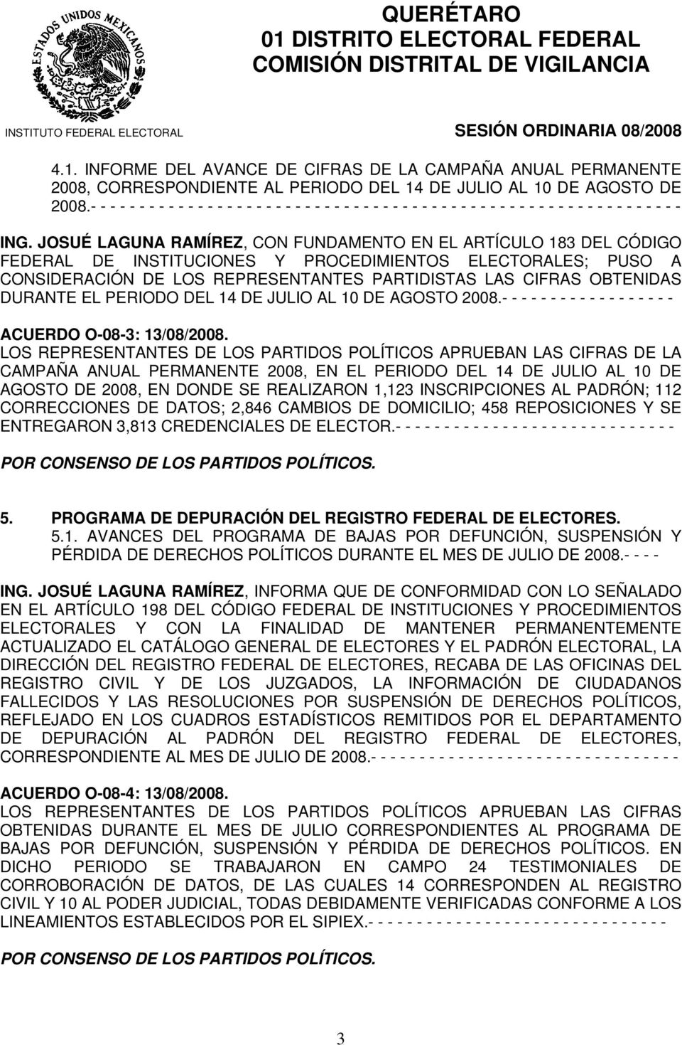 JOSUÉ LAGUNA RAMÍREZ, CON FUNDAMENTO EN EL ARTÍCULO 183 DEL CÓDIGO FEDERAL DE INSTITUCIONES Y PROCEDIMIENTOS ELECTORALES; PUSO A CONSIDERACIÓN DE LOS REPRESENTANTES PARTIDISTAS LAS CIFRAS OBTENIDAS