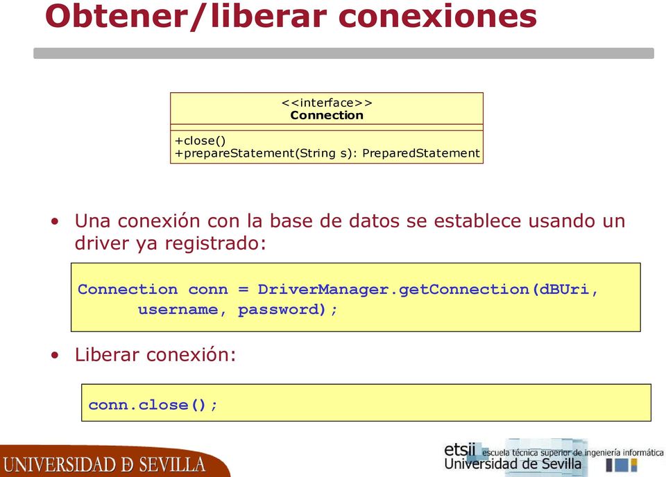 de datos se establece usando un driver ya registrado: Connection conn =