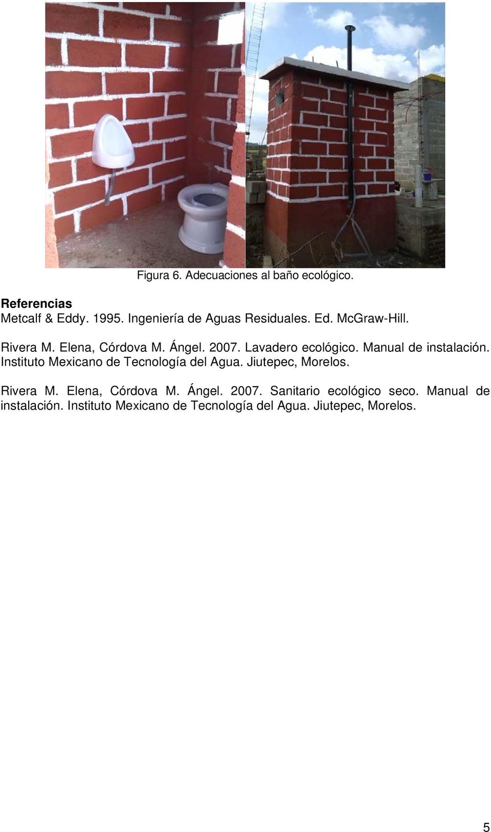 Lavadero ecológico. Manual de instalación. Instituto Mexicano de Tecnología del Agua. Jiutepec, Morelos.