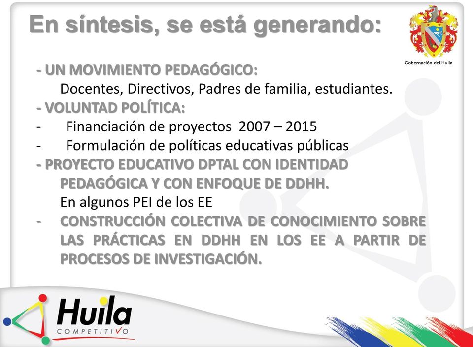 - VOLUNTAD POLÍTICA: - Financiación de proyectos 2007 2015 - Formulación de políticas educativas públicas -