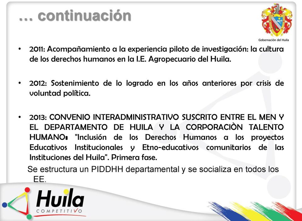 2013: CONVENIO INTERADMINISTRATIVO SUSCRITO ENTRE EL MEN Y EL DEPARTAMENTO DE HUILA Y LA CORPORACIÒN TALENTO HUMANO: "Inclusión de los Derechos