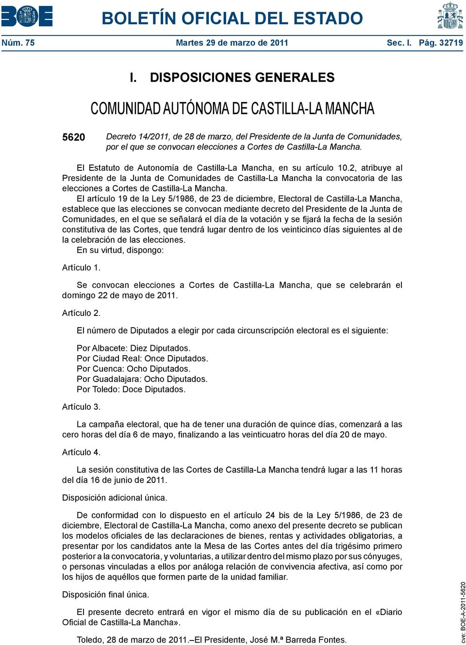 Castilla-La Mancha. El Estatuto de Autonomía de Castilla-La Mancha, en su artículo 10.