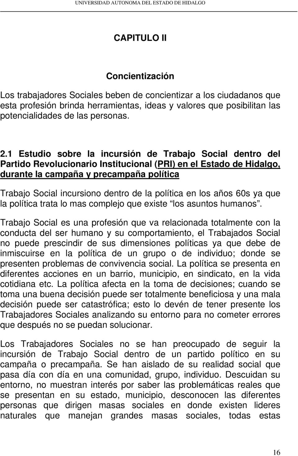 1 Estudio sobre la incursión de Trabajo Social dentro del Partido Revolucionario Institucional (PRI) en el Estado de Hidalgo, durante la campaña y precampaña política Trabajo Social incursiono dentro