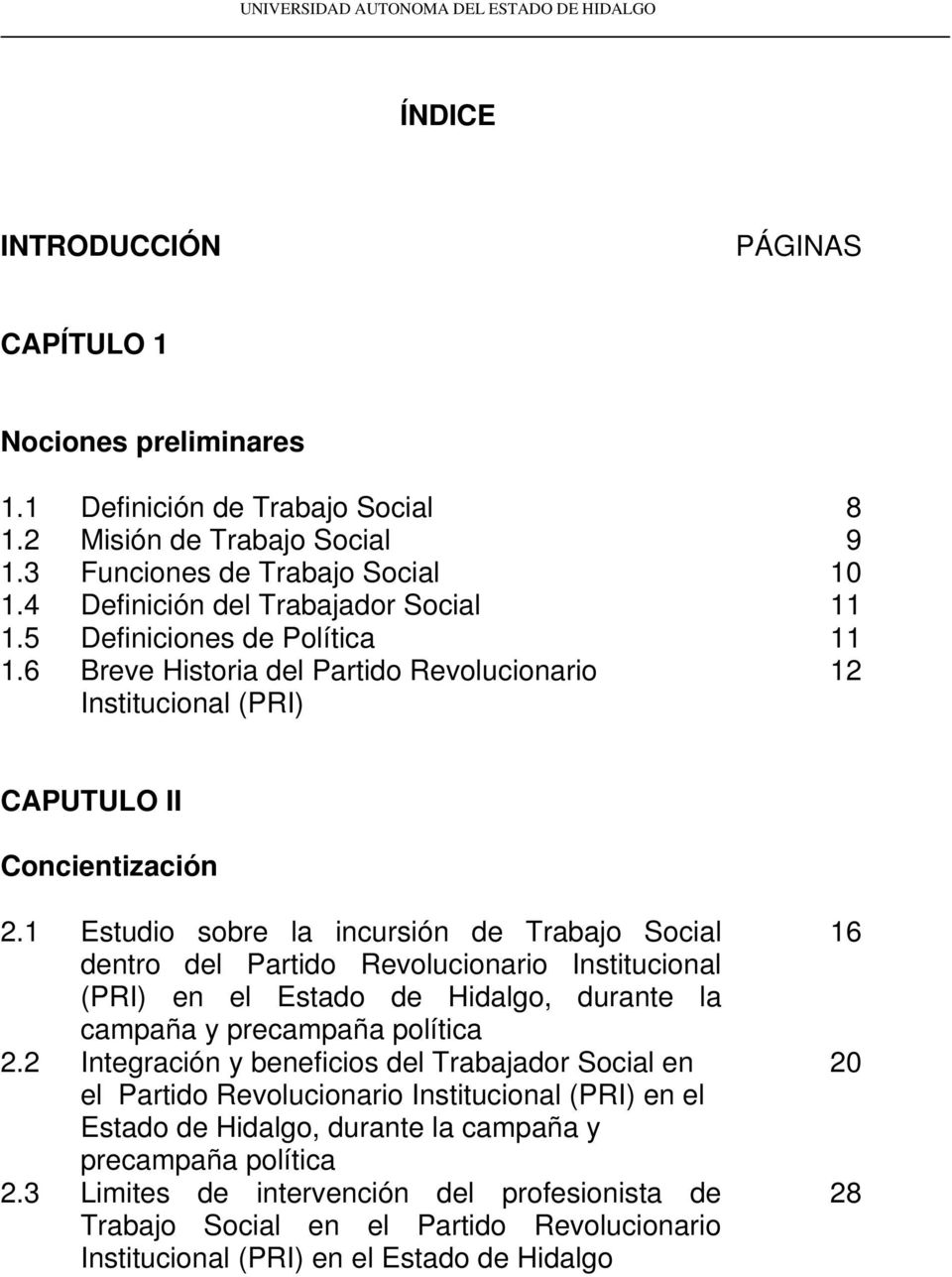 II Concientización 2.1 Estudio sobre la incursión de Trabajo Social dentro del Partido Revolucionario Institucional (PRI) en el Estado de Hidalgo, durante la campaña y precampaña política 2.