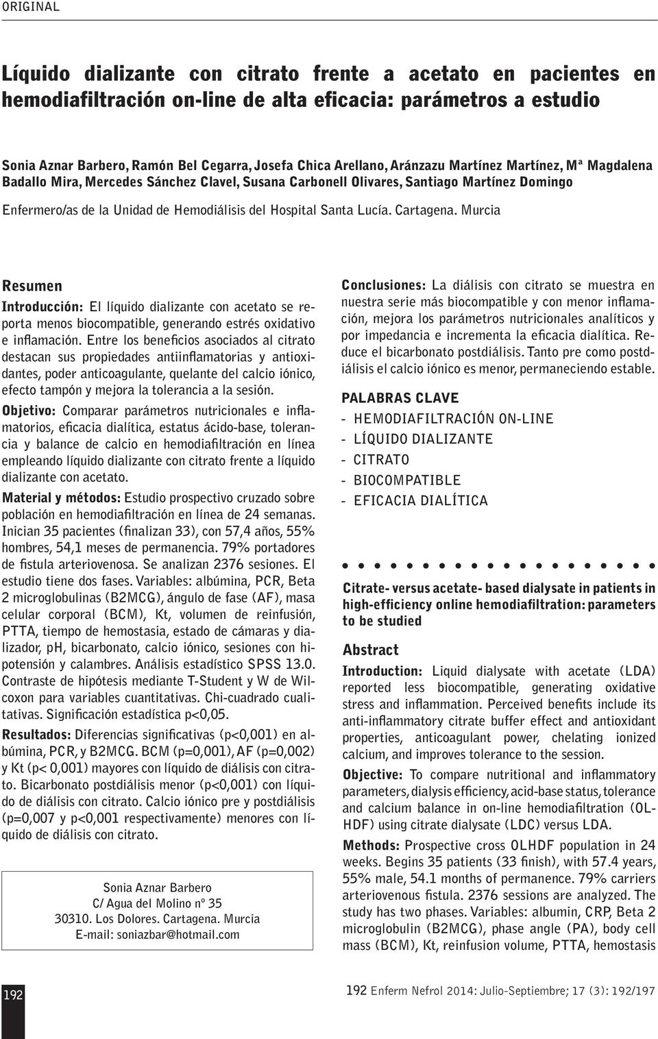 Santa Lucía. Cartagena. Murcia Resumen Introducción: El líquido dializante con acetato se reporta menos biocompatible, generando estrés oxidativo e inflamación.