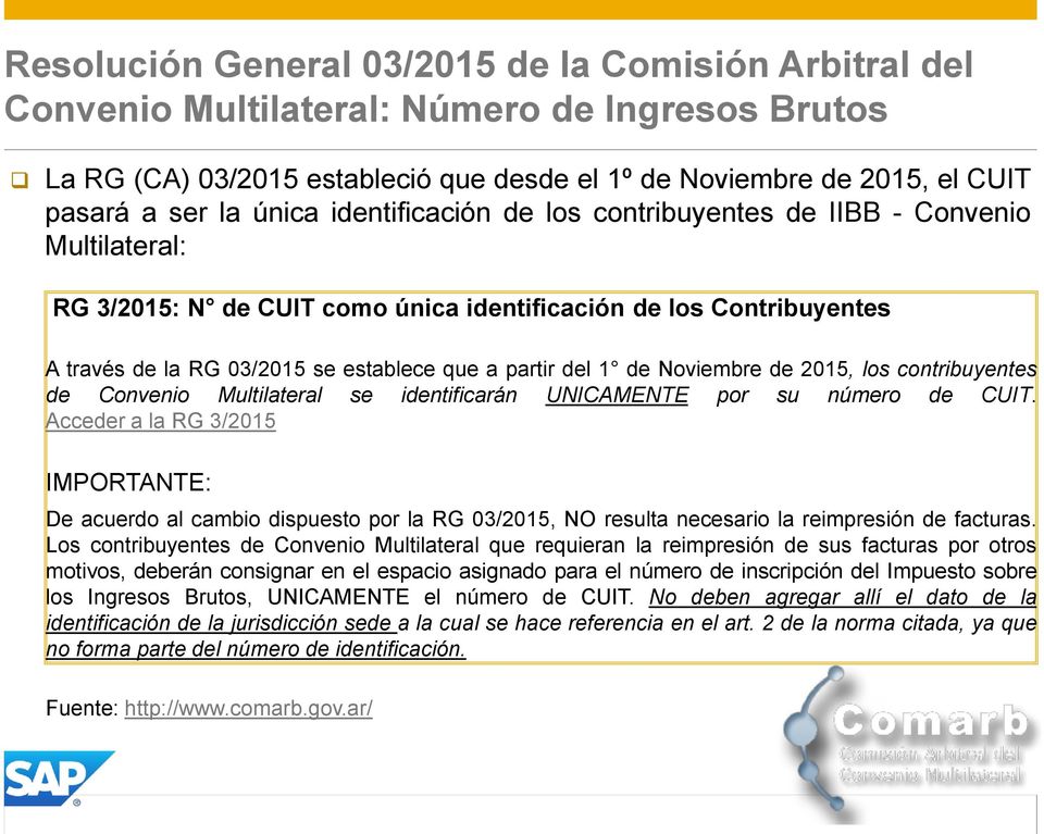 del 1 de Noviembre de 2015, los contribuyentes de Convenio Multilateral se identificarán UNICAMENTE por su número de CUIT.