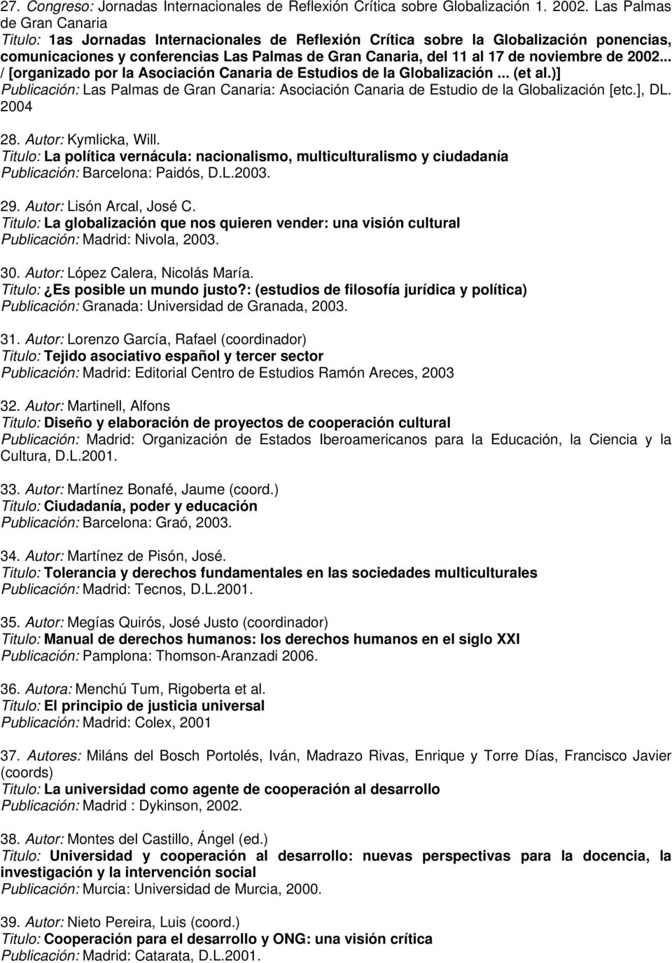 noviembre de 2002... / [organizado por la Asociación Canaria de Estudios de la Globalización... (et al.