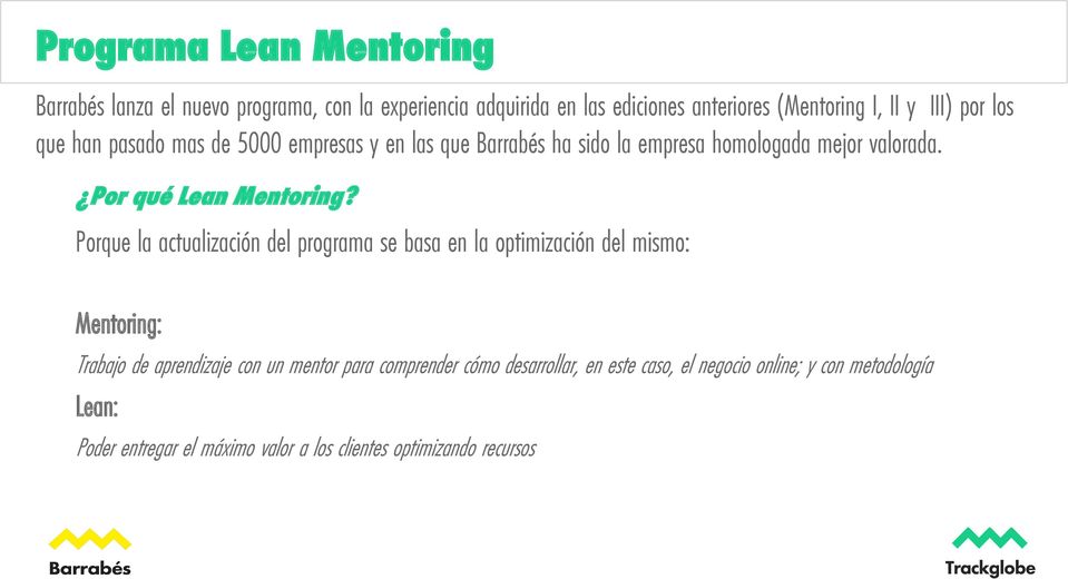 Porque la actualización del programa se basa en la optimización del mismo: Mentoring: Trabajo de aprendizaje con un mentor para comprender