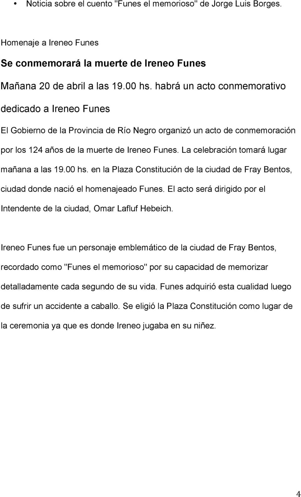 La celebración tomará lugar mañana a las 19.00 hs. en la Plaza Constitución de la ciudad de Fray Bentos, ciudad donde nació el homenajeado Funes.