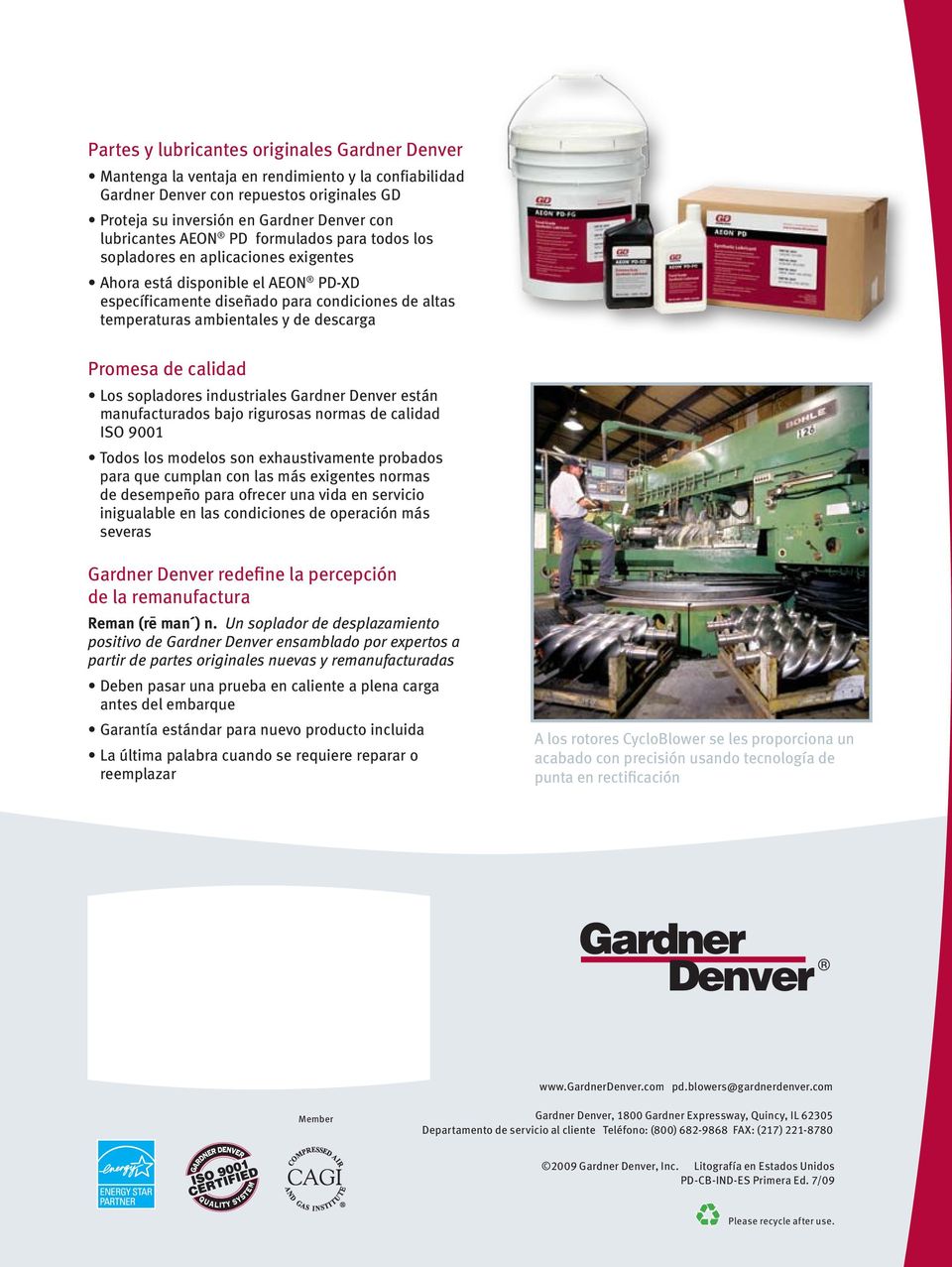 Promesa de calidad Los sopladores industriales Gardner Denver están manufacturados bajo rigurosas normas de calidad ISO 9001 Todos los modelos son exhaustivamente probados para que cumplan con las