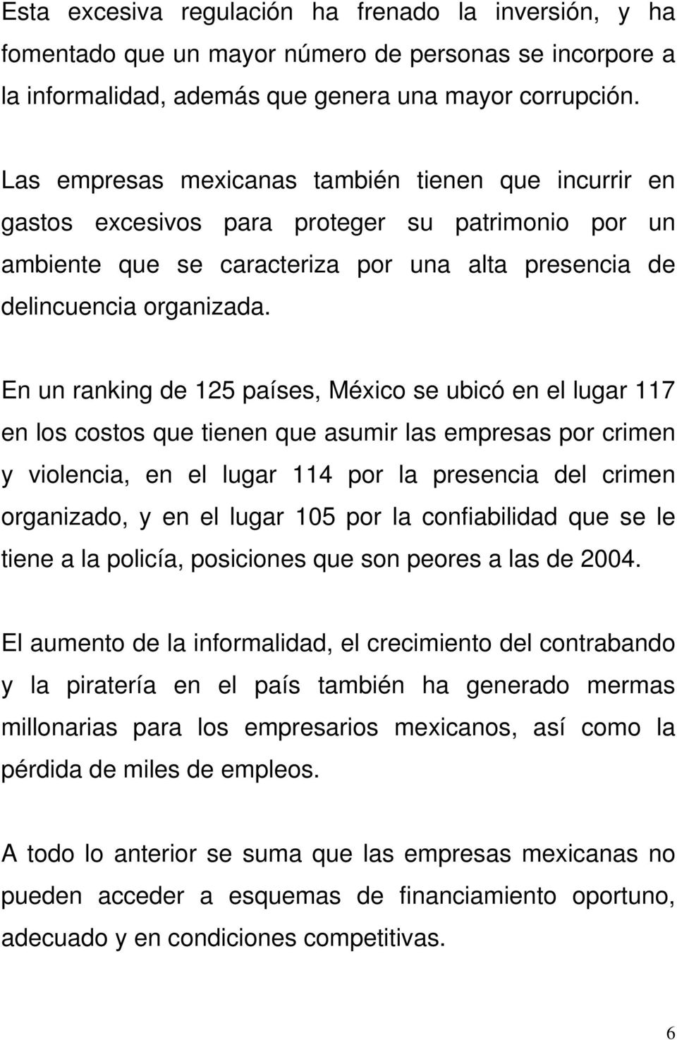 En un ranking de 125 países, México se ubicó en el lugar 117 en los costos que tienen que asumir las empresas por crimen y violencia, en el lugar 114 por la presencia del crimen organizado, y en el