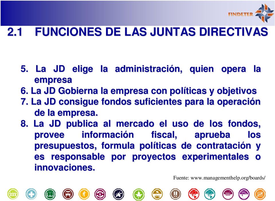 La JD consigue fondos suficientes para la operación de la empresa. 8.
