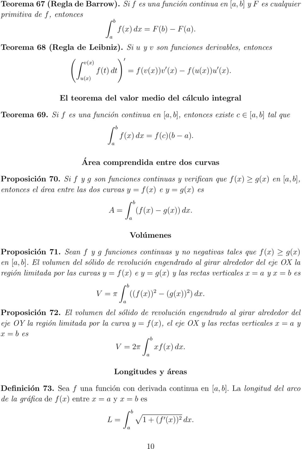 Si f es un función continu en [, b], entonces existe c [, b] tl que f(x) dx = f(c)(b ). Áre comprendid entre dos curvs Proposición 70.