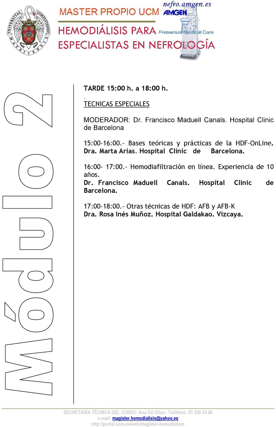 Hospital Clinic de Barcelona. 16:00-17:00.- Hemodiafiltración en línea. Experiencia de 10 años. Dr.