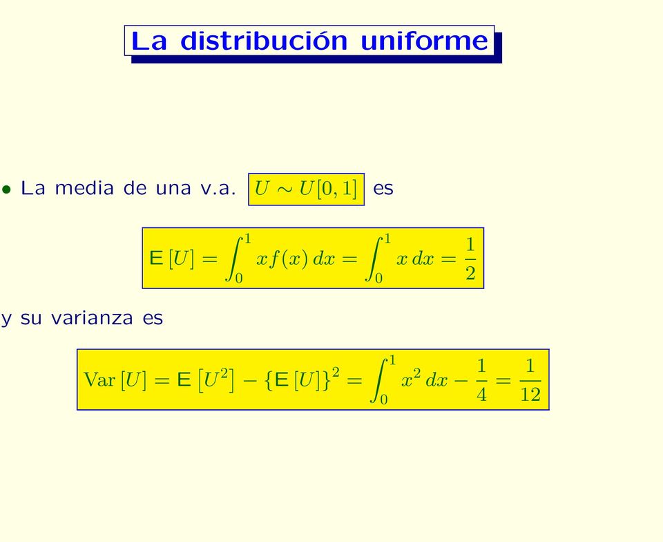 dx = 1 0 xdx= 1 2 ysuvarianzaes Var [U]