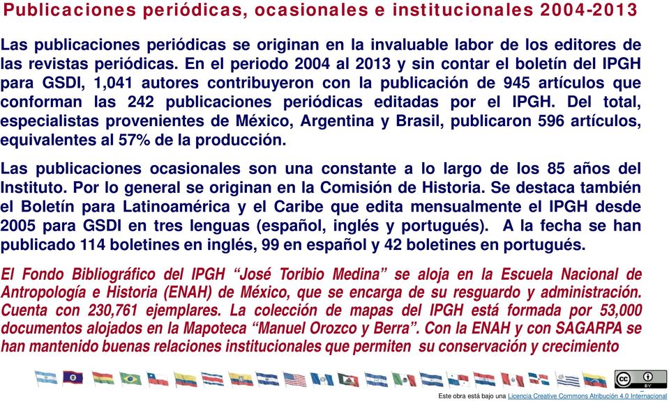 IPGH. Del total, especialistas provenientes de México, Argentina y Brasil, publicaron 596 artículos, equivalentes al 57% de la producción.