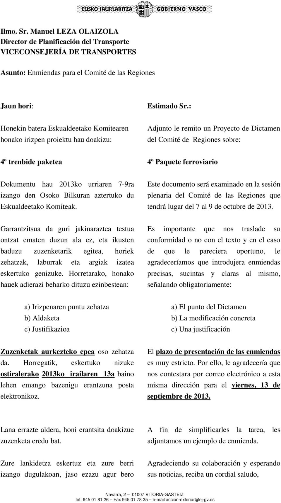 Dokumentu hau 2013ko urriaren 7-9ra izango den Osoko Bilkuran aztertuko du Eskualdeetako Komiteak.