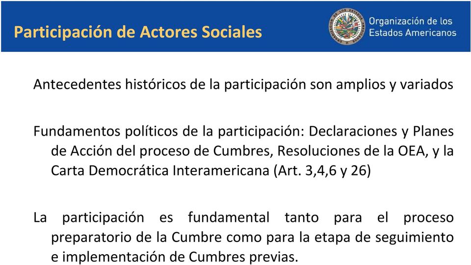 Resoluciones de la OEA, y la Carta Democrática Interamericana (Art.