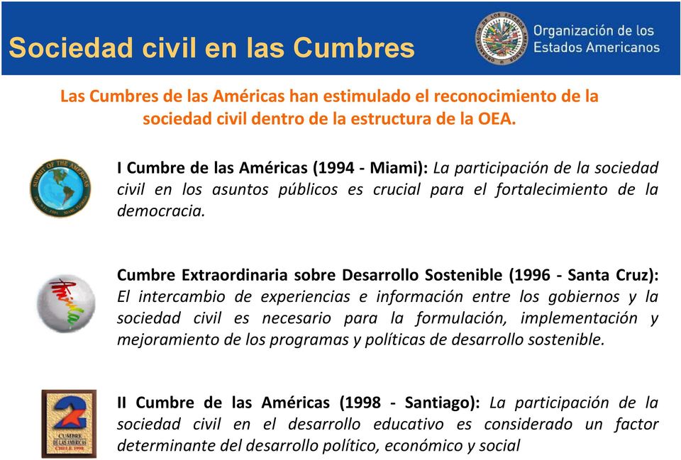 Cumbre Extraordinaria sobre Desarrollo Sostenible (1996 - Santa Cruz): El intercambio de experiencias e información entre los gobiernos y la sociedad civil es necesario para la formulación,
