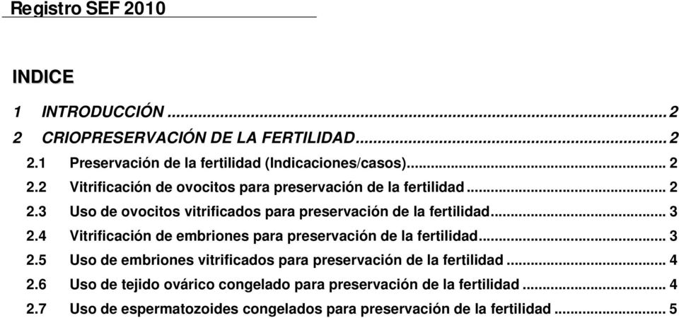 .. 3 2.5 Uso de embriones vitrificados para preservación de la fertilidad... 4 2.