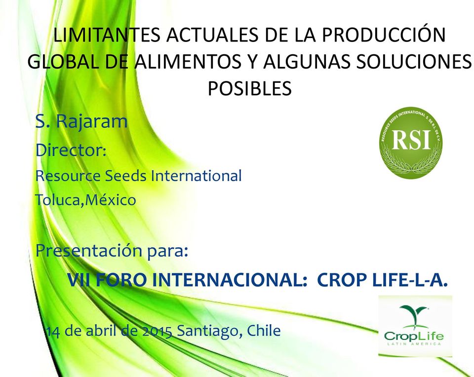 Rajaram Director: Resource Seeds International Toluca,México