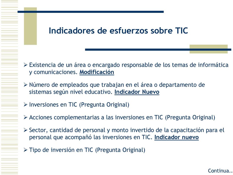 Indicador Nuevo Inversiones en TIC (Pregunta Original) Acciones complementarias a las inversiones en TIC (Pregunta Original) Sector,