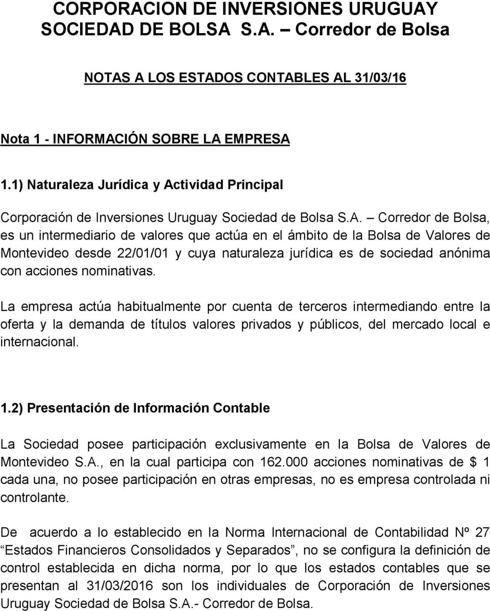 tividad Principal Corporación de Inversiones Uruguay Sociedad de Bolsa S.A.