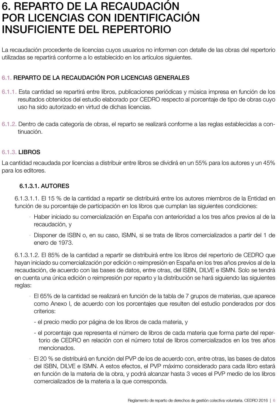 REPARTO DE LA RECAUDACIÓN POR LICENCIAS GENERALES 6.1.