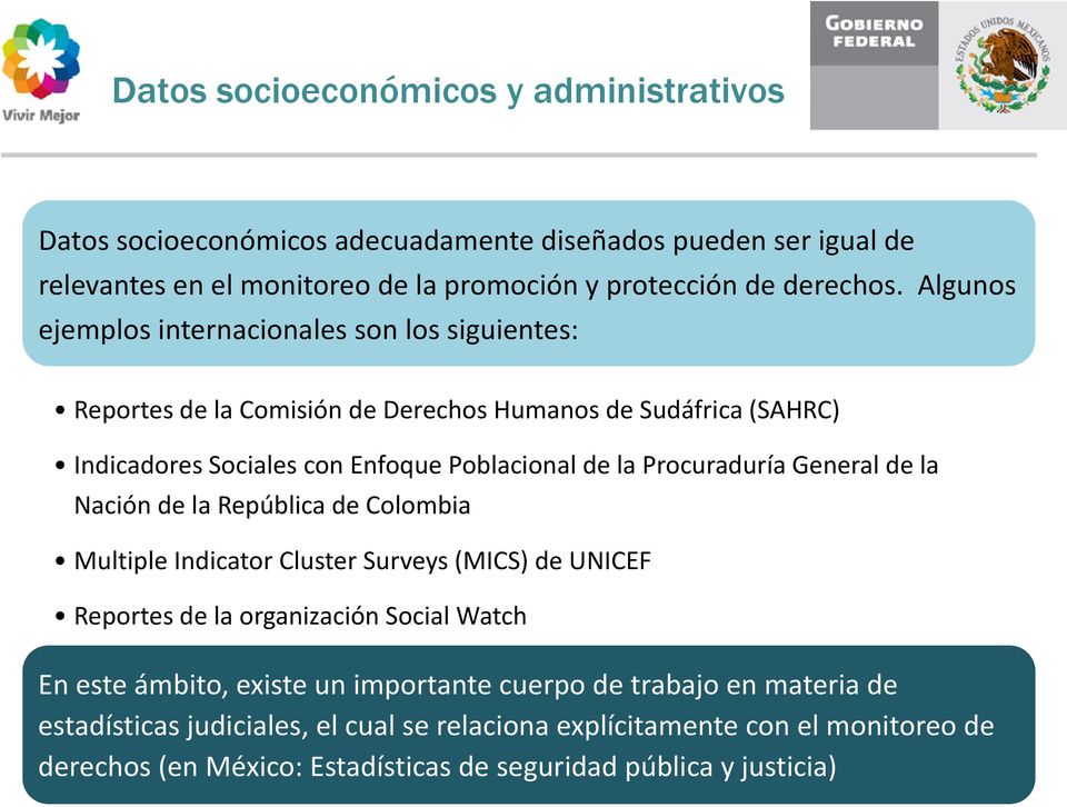 Procuraduría General de la Nación de la República de Colombia Multiple Indicator Cluster Surveys (MICS) de UNICEF Reportes de la organización Social Watch En este ámbito, existe