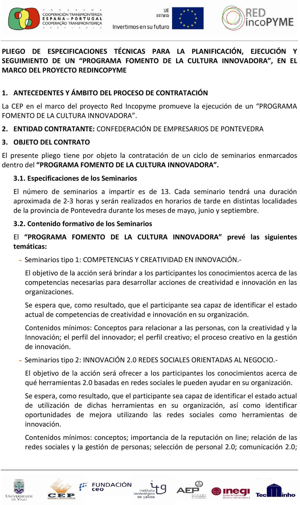 ENTIDAD CONTRATANTE: CONFEDERACIÓN DE EMPRESARIOS DE PONTEVEDRA 3.